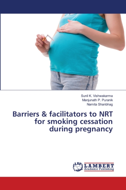 Barriers & facilitators to NRT for smoking cessation during pregnancy, Paperback / softback Book