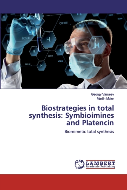 Biostrategies in total synthesis : Symbioimines and Platencin, Paperback / softback Book