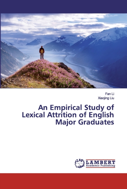 An Empirical Study of Lexical Attrition of English Major Graduates, Paperback / softback Book