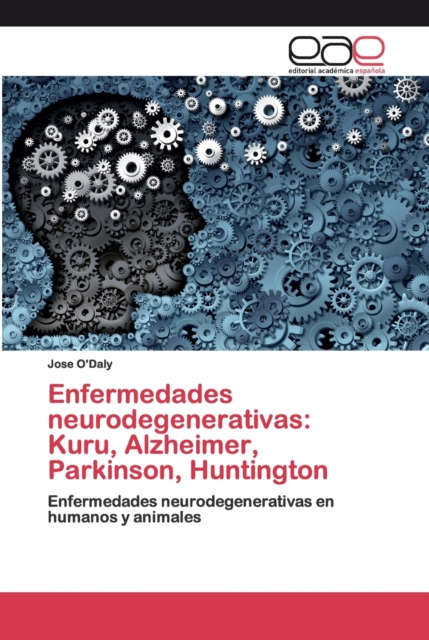 Enfermedades neurodegenerativas : Kuru, Alzheimer, Parkinson, Huntington, Paperback / softback Book