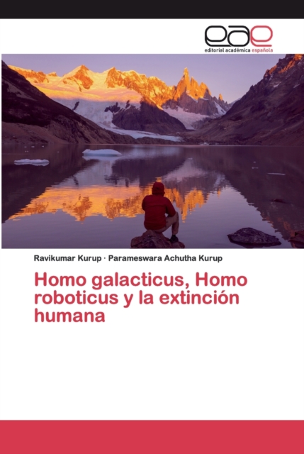 Homo galacticus, Homo roboticus y la extincion humana, Paperback / softback Book