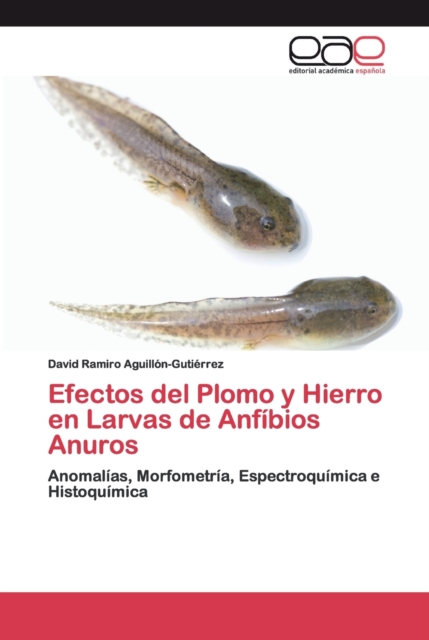Efectos del Plomo y Hierro en Larvas de Anfibios Anuros, Paperback / softback Book