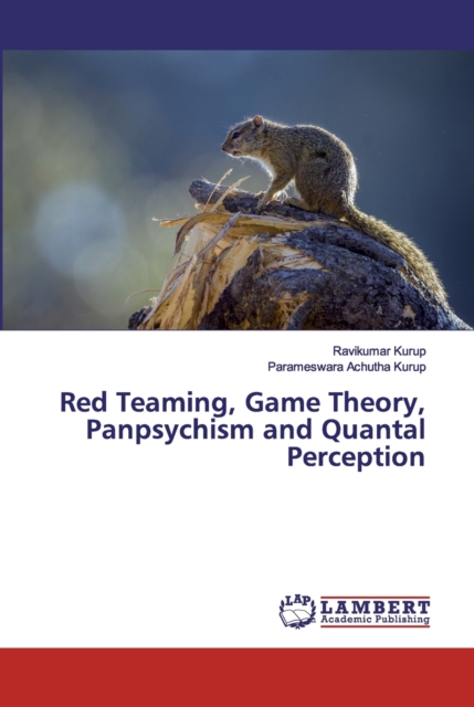 Red Teaming, Game Theory, Panpsychism and Quantal Perception, Paperback / softback Book