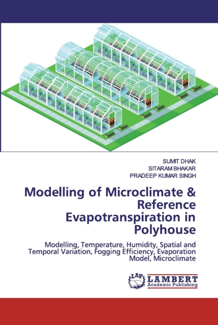 Modelling of Microclimate & Reference Evapotranspiration in Polyhouse, Paperback / softback Book
