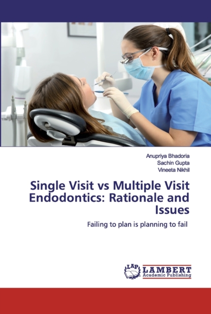 Single Visit vs Multiple Visit Endodontics : Rationale and Issues, Paperback / softback Book