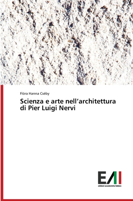 Scienza e arte nell'architettura di Pier Luigi Nervi, Paperback / softback Book
