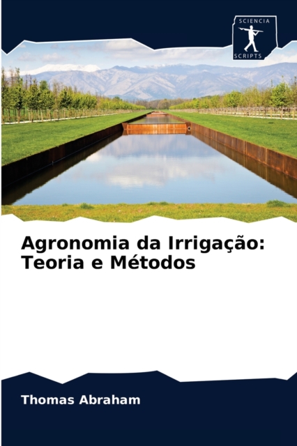 Agronomia da Irrigacao : Teoria e Metodos, Paperback / softback Book