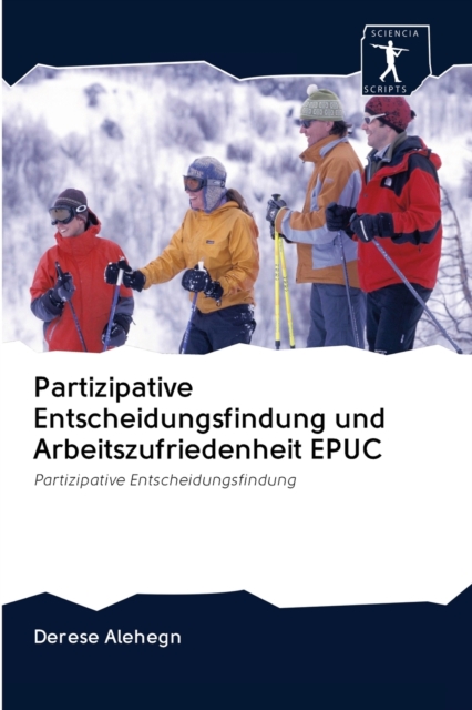 Partizipative Entscheidungsfindung und Arbeitszufriedenheit EPUC, Paperback / softback Book