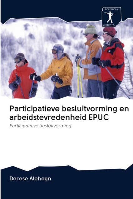 Participatieve besluitvorming en arbeidstevredenheid EPUC, Paperback / softback Book