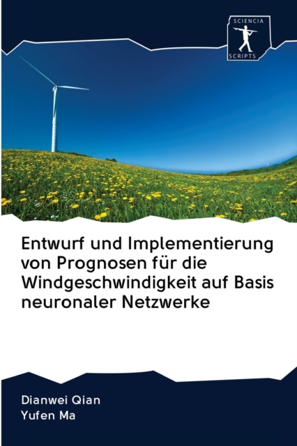 Entwurf und Implementierung von Prognosen fur die Windgeschwindigkeit auf Basis neuronaler Netzwerke, Paperback / softback Book