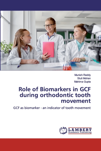 Role of Biomarkers in GCF during orthodontic tooth movement, Paperback / softback Book