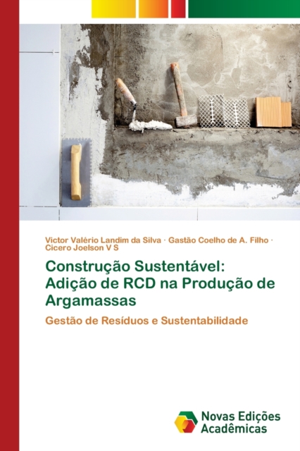 Construcao Sustentavel : Adicao de RCD na Producao de Argamassas, Paperback / softback Book