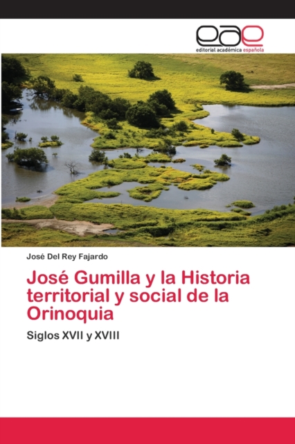 Jose Gumilla y la Historia territorial y social de la Orinoquia, Paperback / softback Book