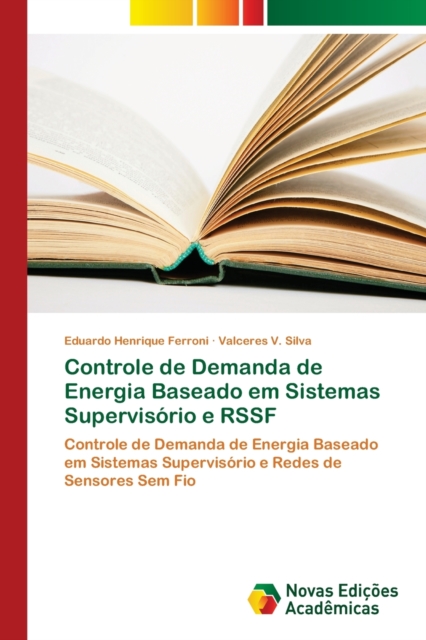 Controle de Demanda de Energia Baseado em Sistemas Supervisorio e RSSF, Paperback / softback Book