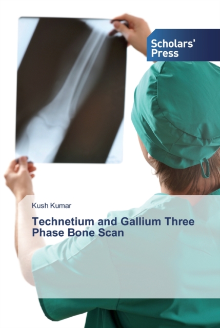 Technetium and Gallium Three Phase Bone Scan, Paperback / softback Book