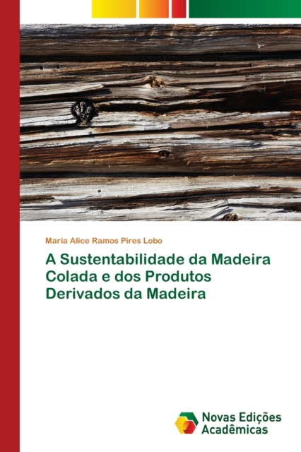 A Sustentabilidade da Madeira Colada e dos Produtos Derivados da Madeira, Paperback / softback Book