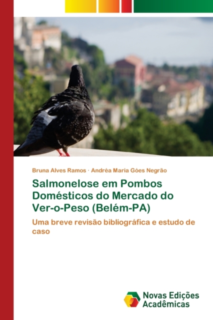 Salmonelose em Pombos Domesticos do Mercado do Ver-o-Peso (Belem-PA), Paperback / softback Book