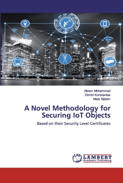 A Novel Methodology for Securing IoT Objects, Paperback / softback Book