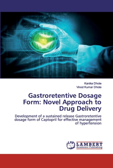 Gastroretentive Dosage Form : Novel Approach to Drug Delivery, Paperback / softback Book
