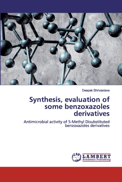 Synthesis, evaluation of some benzoxazoles derivatives, Paperback / softback Book