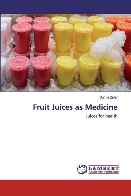 Fruit Juices as Medicine, Paperback / softback Book