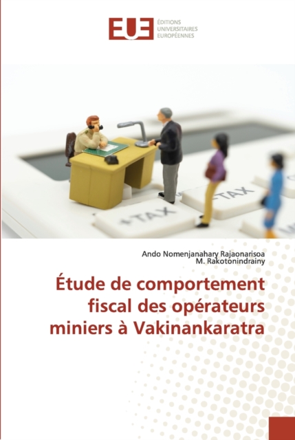 Etude de comportement fiscal des operateurs miniers a Vakinankaratra, Paperback / softback Book