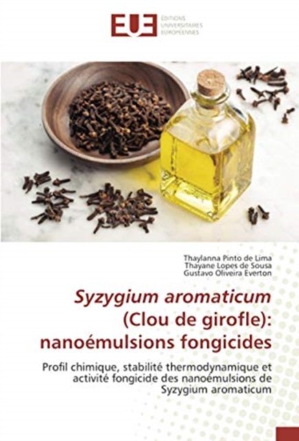 Syzygium aromaticum (Clou de girofle) : nanoemulsions fongicides, Paperback / softback Book