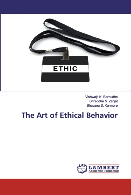 The Art of Ethical Behavior, Paperback / softback Book