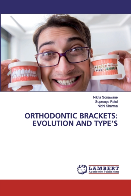 Orthodontic Brackets : Evolution and Type's, Paperback / softback Book
