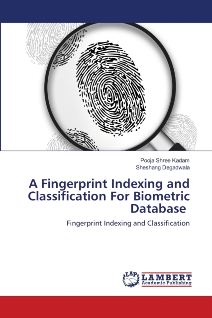 A Fingerprint Indexing and Classification For Biometric Database, Paperback / softback Book