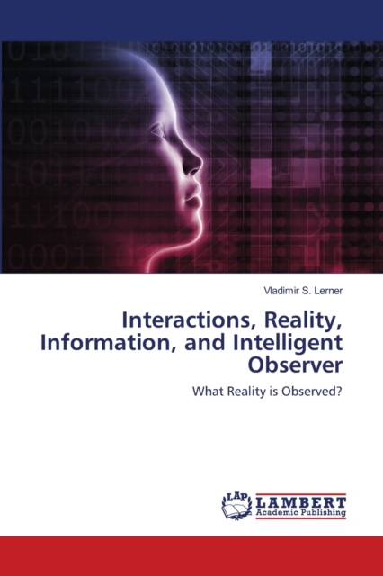 Interactions, Reality, Information, and Intelligent Observer, Paperback / softback Book