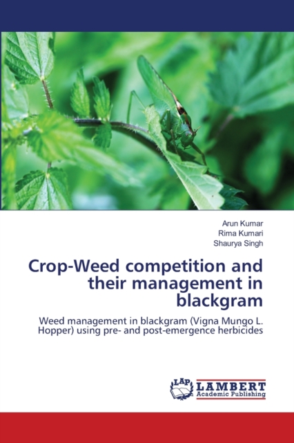 Crop-Weed competition and their management in blackgram, Paperback / softback Book