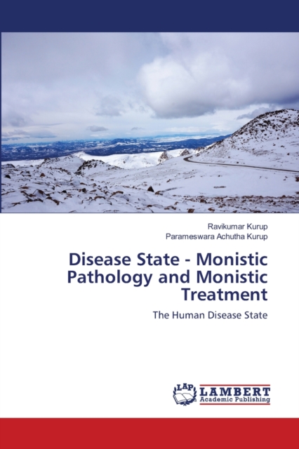 Disease State - Monistic Pathology and Monistic Treatment, Paperback / softback Book
