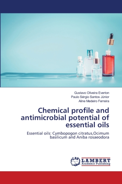 Chemical profile and antimicrobial potential of essential oils, Paperback / softback Book