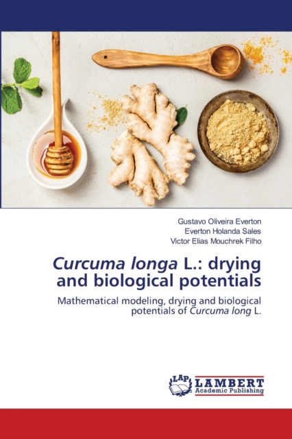 Curcuma longa L. : drying and biological potentials, Paperback / softback Book