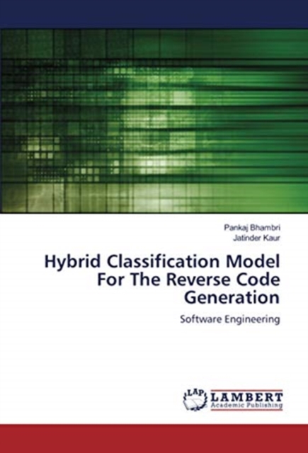 Hybrid Classification Model For The Reverse Code Generation, Paperback / softback Book