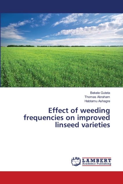 Effect of weeding frequencies on improved linseed varieties, Paperback / softback Book