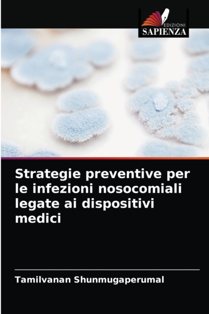 Strategie preventive per le infezioni nosocomiali legate ai dispositivi medici, Paperback / softback Book