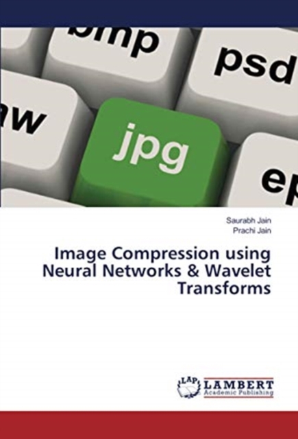Image Compression using Neural Networks & Wavelet Transforms, Paperback / softback Book