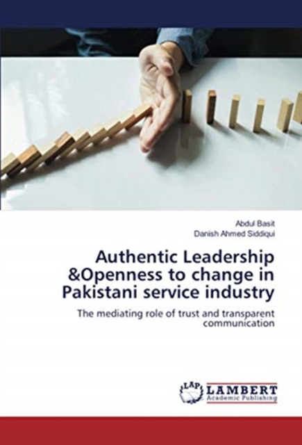 Authentic Leadership &Openness to change in Pakistani service industry, Paperback / softback Book