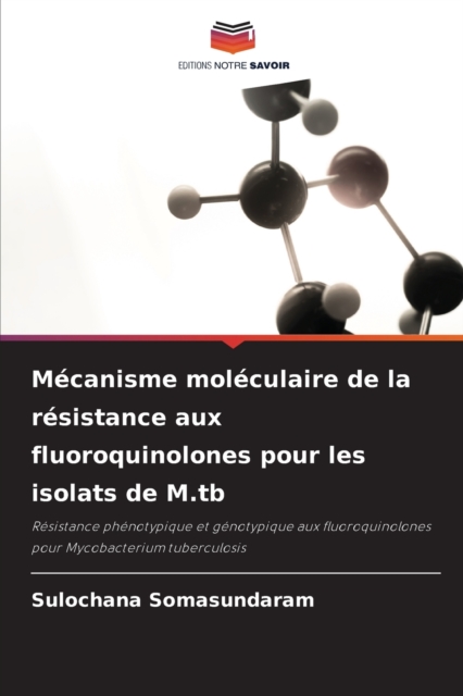 Mecanisme moleculaire de la resistance aux fluoroquinolones pour les isolats de M.tb, Paperback / softback Book