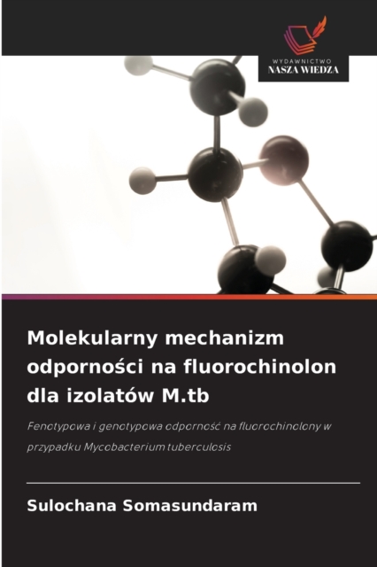 Molekularny mechanizm odporno&#347;ci na fluorochinolon dla izolatow M.tb, Paperback / softback Book
