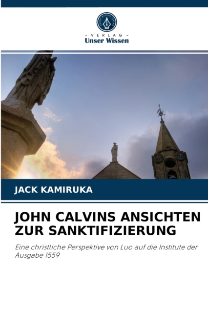 John Calvins Ansichten Zur Sanktifizierung, Paperback / softback Book