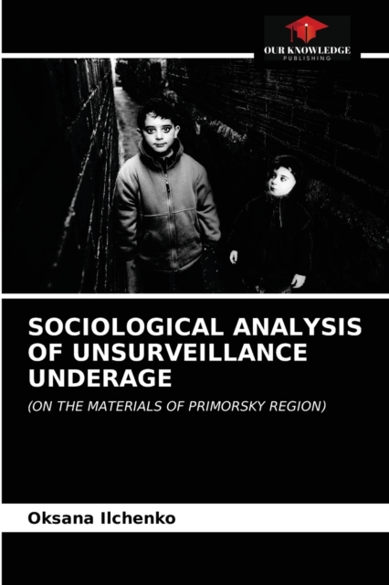 Sociological Analysis of Unsurveillance Underage, Paperback / softback Book