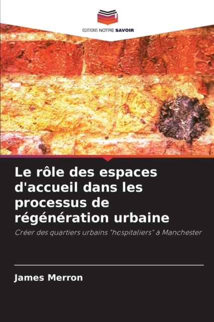 Le role des espaces d'accueil dans les processus de regeneration urbaine, Paperback / softback Book