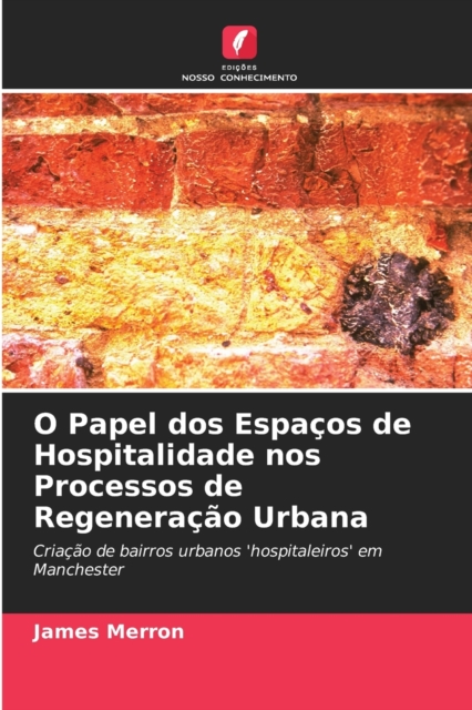 O Papel dos Espacos de Hospitalidade nos Processos de Regeneracao Urbana, Paperback / softback Book