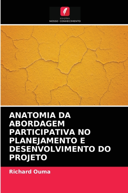 Anatomia Da Abordagem Participativa No Planejamento E Desenvolvimento Do Projeto, Paperback / softback Book