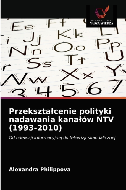 Przeksztalcenie polityki nadawania kanalow NTV (1993-2010), Paperback / softback Book