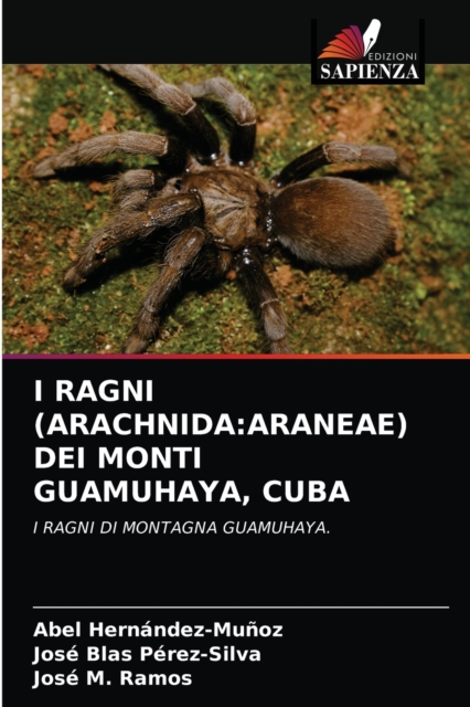 I Ragni (Arachnida : Araneae) Dei Monti Guamuhaya, Cuba, Paperback / softback Book