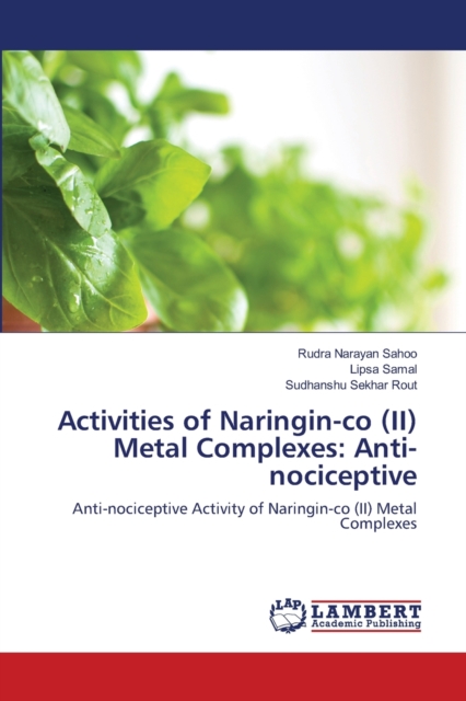 Activities of Naringin-co (II) Metal Complexes : Anti-nociceptive, Paperback / softback Book